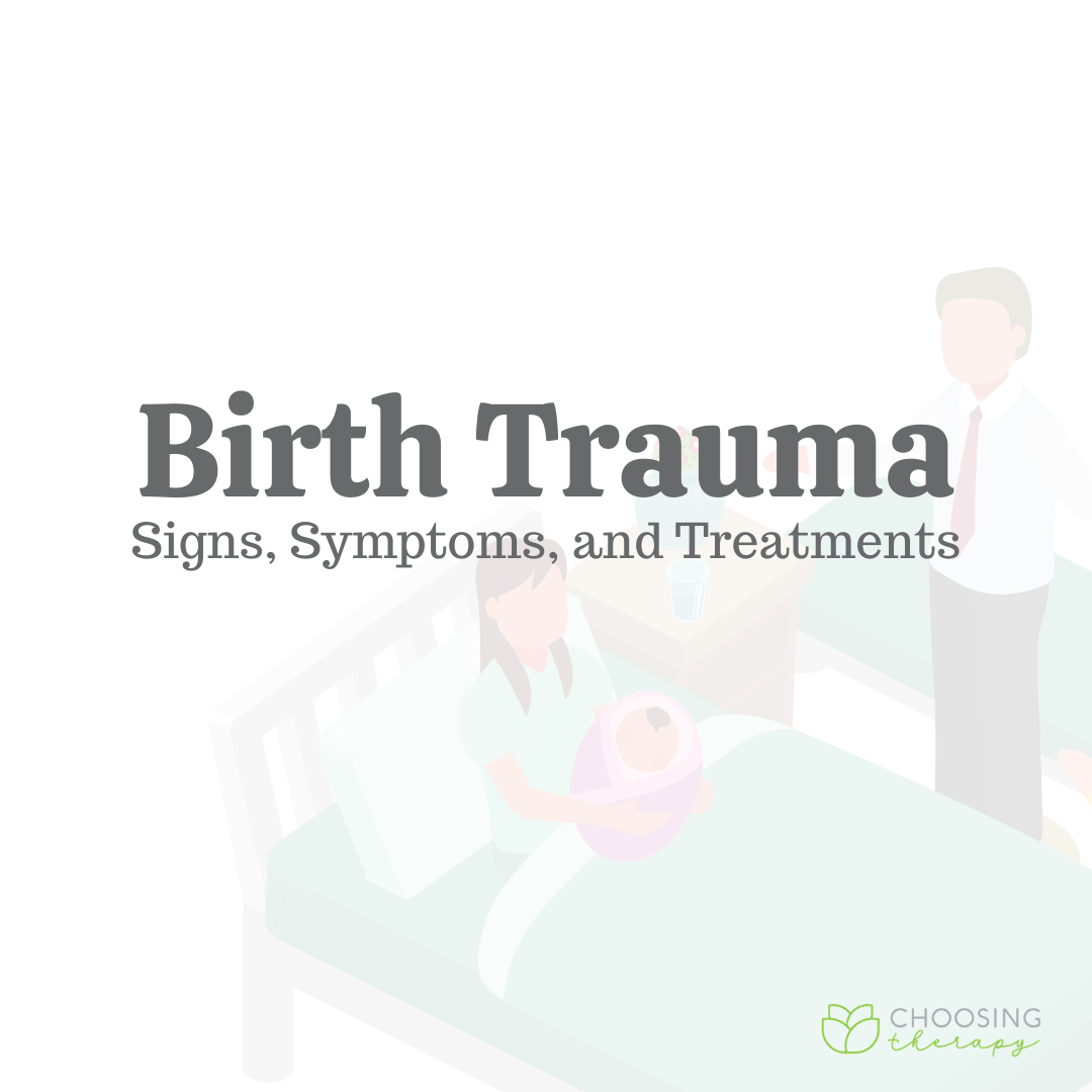 Birth Trauma Signs, Symptoms, & Treatments