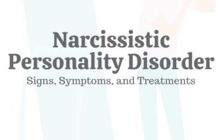 Narcissistic Personality Disorder: Signs, Symptoms, & Treatments