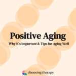 Positive Aging Why It's Important & Tips for Aging Well