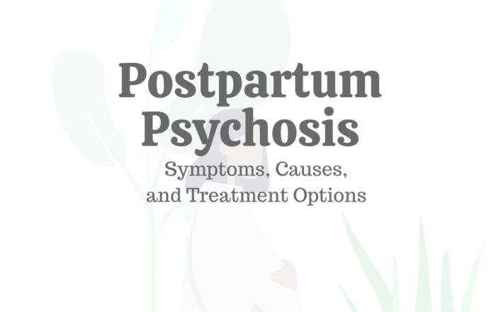 Postpartum Psychosis: Symptoms, Causes, & Treatment Options