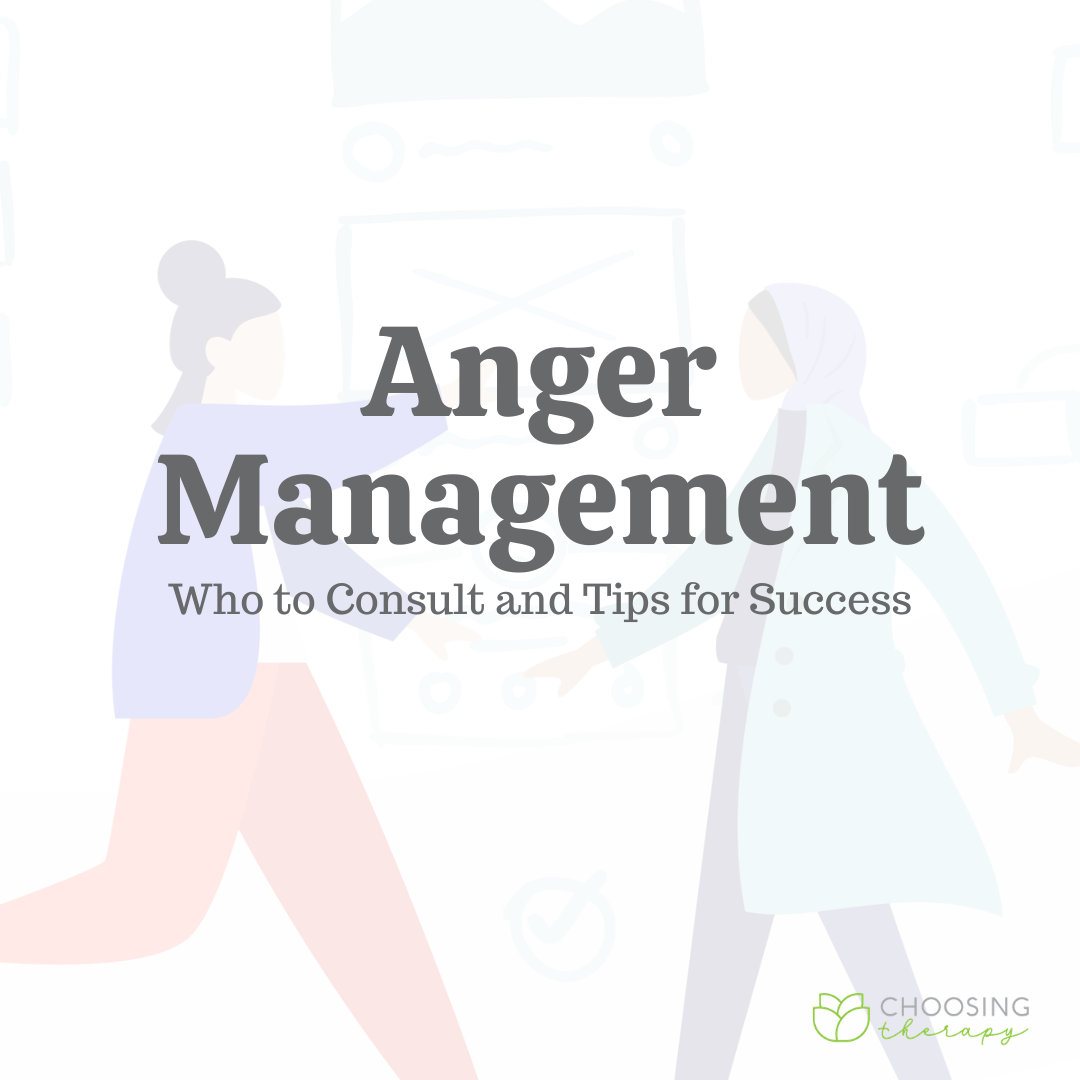 Anger Management: Who to Consult & 5 Tips for Success