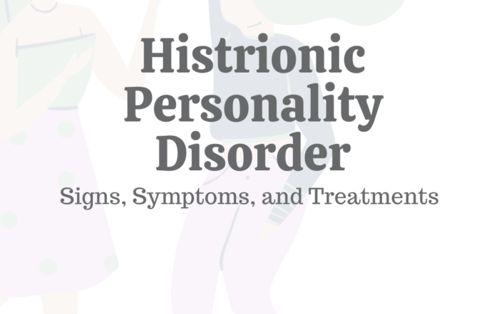 Histrionic Personality Disorder: Signs, Symptoms, & Treatments