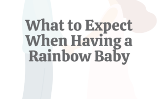 What to Expect When Having a Rainbow Baby