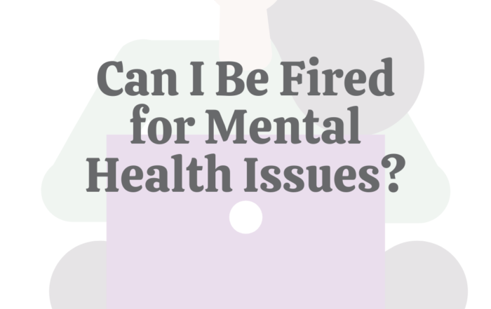 Can I Be Fired for Mental Health Issues?