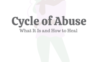 Cycle Of Abuse: What It Is & How to Heal