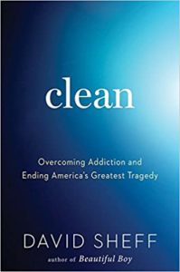 Clean: Overcoming Addiction and Ending America’s Greatest Tragedy by David Sheff