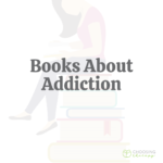 15 Books About Addiction: Helpful Resources for Self-Improvement