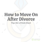 How to Move on After Divorce: 10 Tips for a Fresh Start