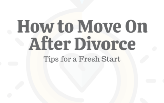 How to Move on After Divorce: 10 Tips for a Fresh Start