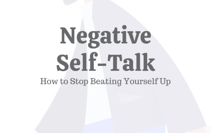Negative Self-Talk: How to Stop Beating Yourself Up