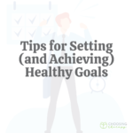 15 Tips for Setting (and Achieving) Healthy Goals