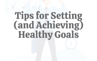 15 Tips for Setting (and Achieving) Healthy Goals