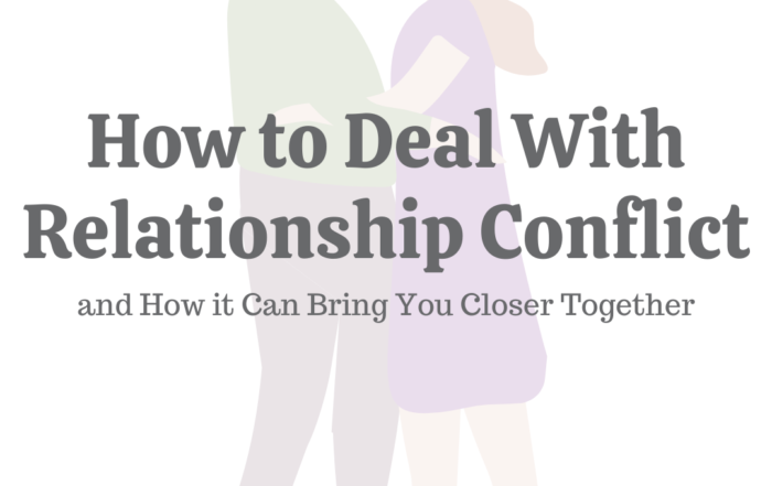 How to Deal With Relationship Conflict & How It Can Bring You Closer Together