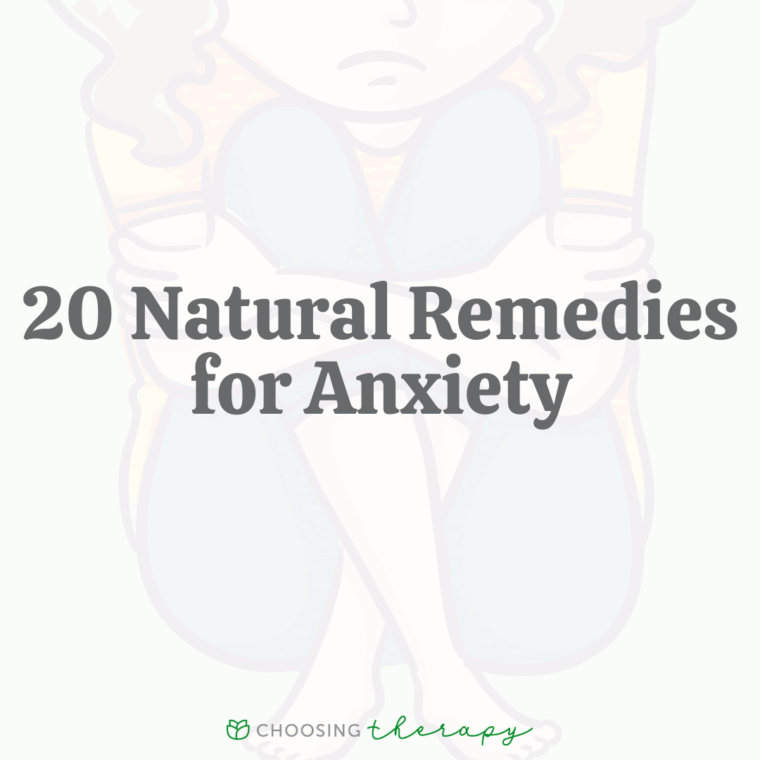 20 Natural Remedies for Anxiety - Choosing Therapy