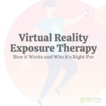 Virtual Reality Exposure Therapy: How It Works & Who It's Right For
