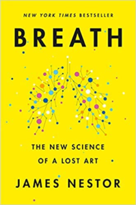 Breath: The New Science of a Lost Art, by James Nestor