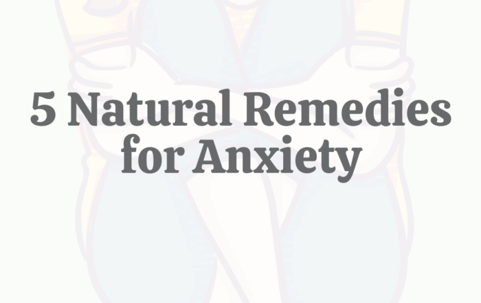 5 Natural Remedies for Anxiety