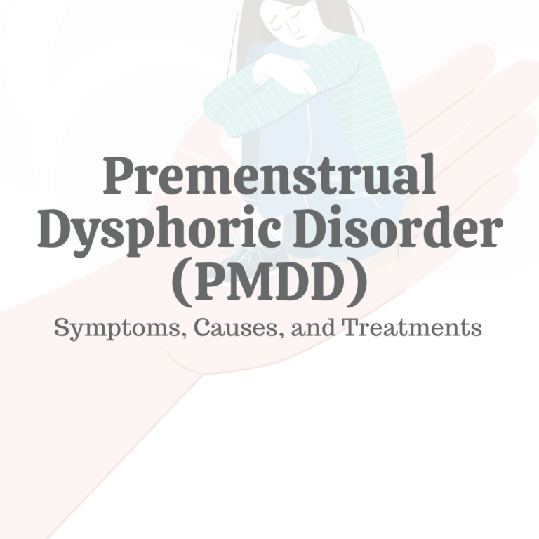 Premenstrual Dysphoric Disorder (PMDD): Symptoms, Causes, & Treatments