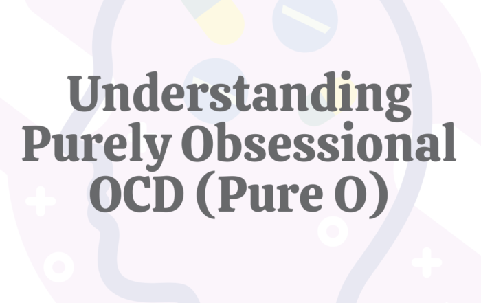 Understanding Purely Obsessional OCD (Pure O)