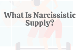 What Is Narcissistic Supply?