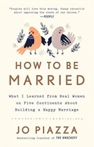 How to Be Married: What I Learned from Real Women on Five Continents About Building a Happy Marriage