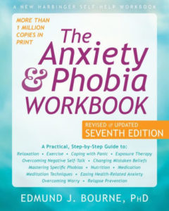 The Anxiety & Phobia Workbook, by Edmund J. Bourne