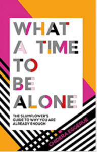 What a Time to Be Alone by Chidera Eggerue