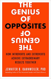 The Genius of Opposites: How Introverts and Extroverts Achieve Extraordinary Results Together