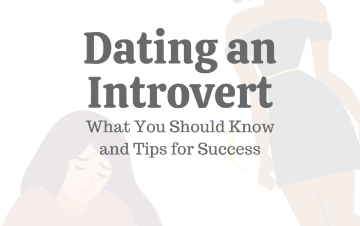 Dating an Introvert: What You Should Know & 14 Tips for Success
