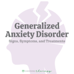 Generalized Anxiety Disorder: Signs, Symptoms, & Treatments