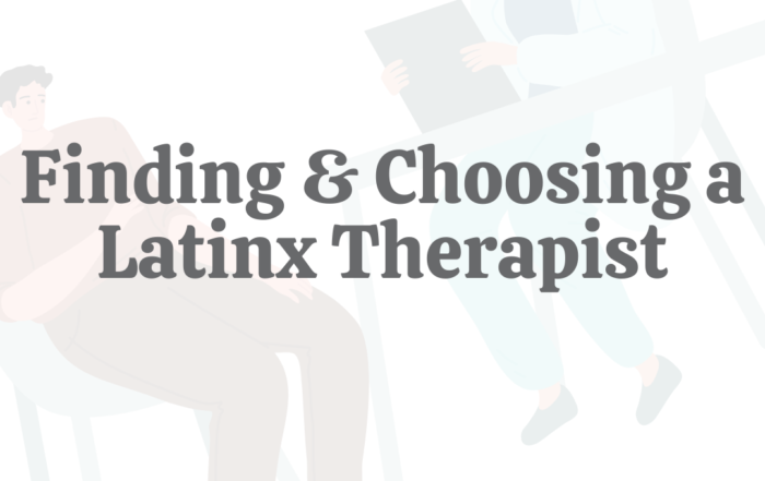 Finding & Choosing a Latinx Therapist