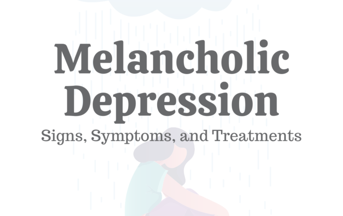 Melancholic Depression: Signs, Symptoms, & Treatments