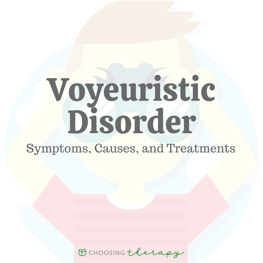 Voyeuristic Disorder Symptoms, Causes