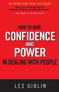 How to Have Confidence and Power in Dealing with People by Les Giblin