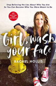 Girl, Wash Your Face: Stop Believing the Lies About Who You Are So You Can Become Who You Were Meant to Be by Rachel Hollis