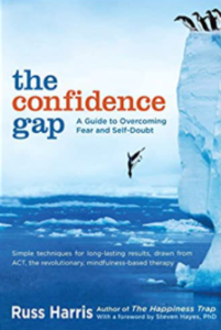The Confidence Gap: A Guide to Overcoming Fear and Self-Doubt by Russ Harris