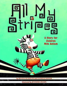 All My Stripes: A Story for Children with Autism by Shaina Rudolph and Danielle Royer