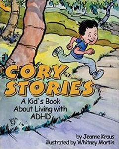 Cory Stories: A Kid’s Book About Living With ADHD, by Jeanne Kraus