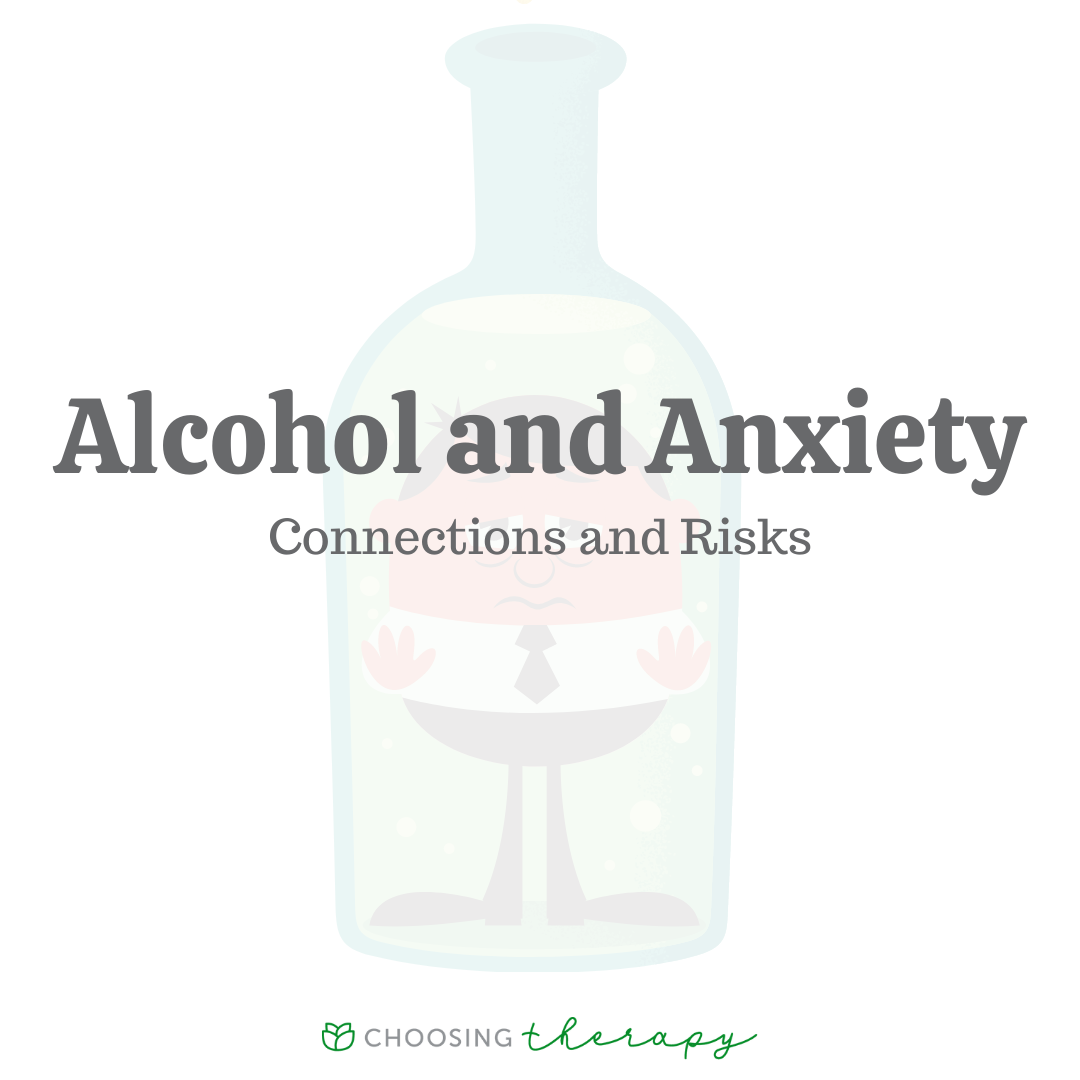 Alcohol & Anxiety Connections & Risks Choosing Therapy