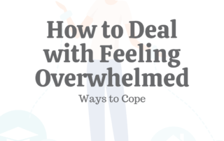 How to Deal With Feeling Overwhelmed: 10 Ways to Cope