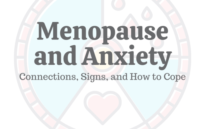 Menopause & Anxiety: Connections, Signs, & How to Cope