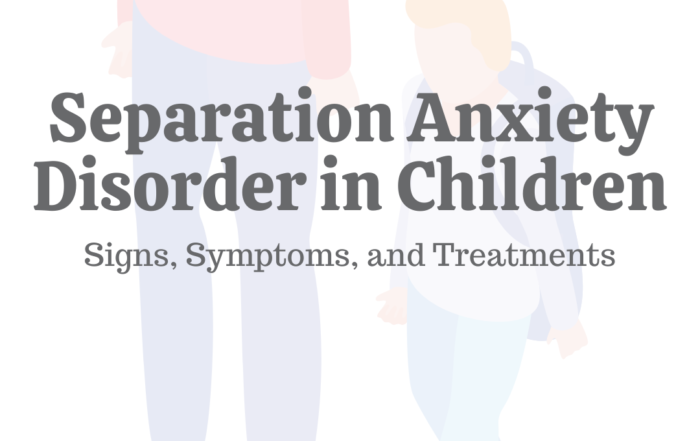 Separation Anxiety Disorder In Children: Signs, Symptoms, & Treatments