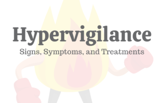 Hypervigilance - Signs, Symptoms, and Treatments