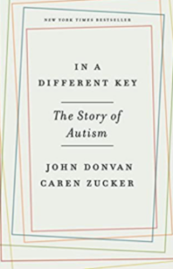 In a Different Key: The Story of Autism by John Donvan & Caren Zucker