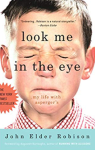 Look Me in the Eye My Life with Asperger’s by John Elder Robison