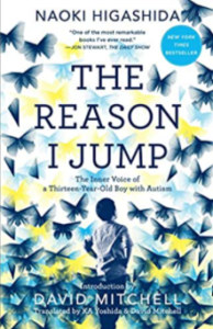 The Reason I Jump: The Inner Voice of a Thirteen-Year-Old Boy with Autism by David Mitchell