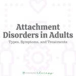 Attachment Disorders in Adults: Types, Symptoms, & Treatments