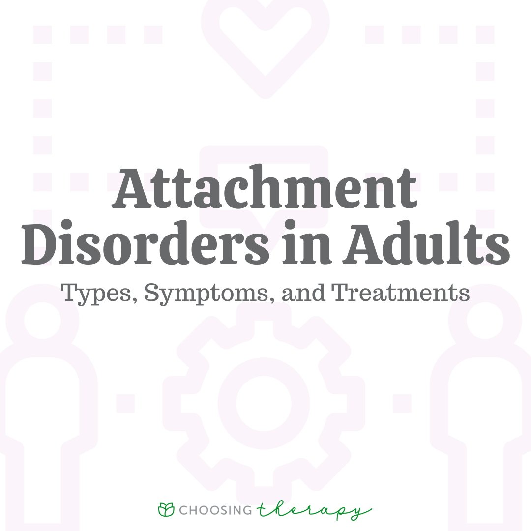 Attachment Disorders In Adults Types Symptoms And Treatments 