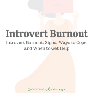 Introvert Burnout: Signs, Ways to Cope, & When to Get Help