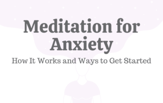 Meditation for Anxiety: How It Works & Ways to Get Started